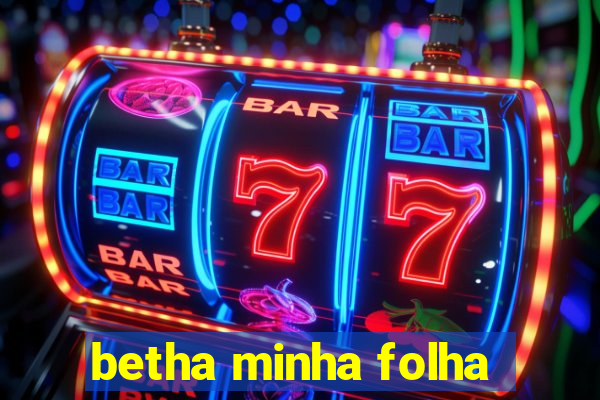 betha minha folha